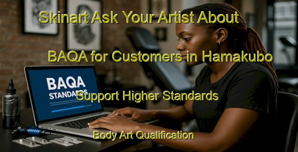 Skinart Ask Your Artist About BAQA for Customers in Hamakubo - Support Higher Standards | Body Art Qualification Authority | BAQA-Japan
