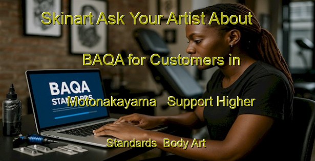 Skinart Ask Your Artist About BAQA for Customers in Motonakayama - Support Higher Standards | Body Art Qualification Authority | BAQA-Japan