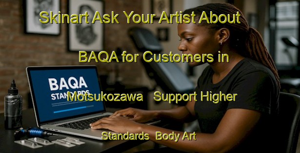 Skinart Ask Your Artist About BAQA for Customers in Motsukozawa - Support Higher Standards | Body Art Qualification Authority | BAQA-Japan