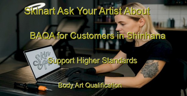 Skinart Ask Your Artist About BAQA for Customers in Shinhana - Support Higher Standards | Body Art Qualification Authority | BAQA-Japan