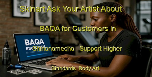 Skinart Ask Your Artist About BAQA for Customers in Shinonomecho - Support Higher Standards | Body Art Qualification Authority | BAQA-Japan