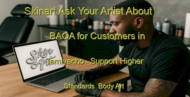 Skinart Ask Your Artist About BAQA for Customers in Temiyacho - Support Higher Standards | Body Art Qualification Authority | BAQA-Japan
