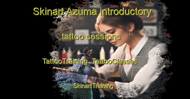 Skinart Azuma introductory tattoo sessions | TattooTraining | TattooClasses | SkinartTraining-Japan