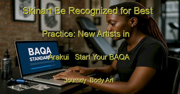 Skinart Be Recognized for Best Practice: New Artists in Arakui - Start Your BAQA Journey | Body Art Qualification Authority | BAQA-Japan
