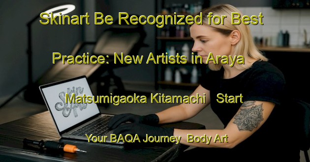 Skinart Be Recognized for Best Practice: New Artists in Araya Matsumigaoka Kitamachi - Start Your BAQA Journey | Body Art Qualification Authority | BAQA-Japan