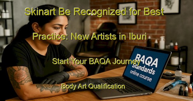 Skinart Be Recognized for Best Practice: New Artists in Iburi - Start Your BAQA Journey | Body Art Qualification Authority | BAQA-Japan