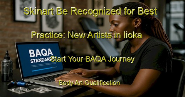Skinart Be Recognized for Best Practice: New Artists in Iioka - Start Your BAQA Journey | Body Art Qualification Authority | BAQA-Japan