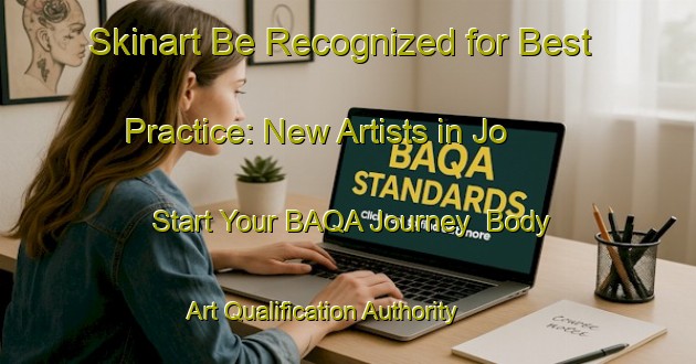 Skinart Be Recognized for Best Practice: New Artists in Jo - Start Your BAQA Journey | Body Art Qualification Authority | BAQA-Japan