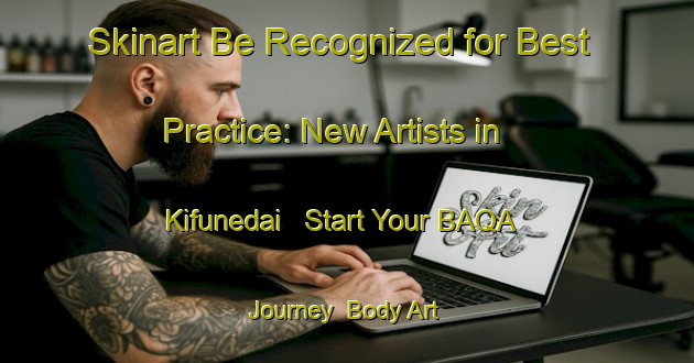 Skinart Be Recognized for Best Practice: New Artists in Kifunedai - Start Your BAQA Journey | Body Art Qualification Authority | BAQA-Japan