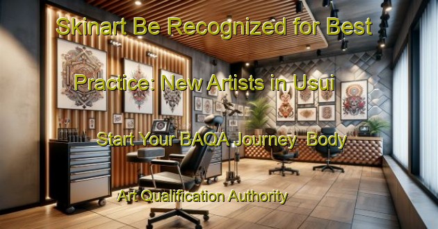 Skinart Be Recognized for Best Practice: New Artists in Usui - Start Your BAQA Journey | Body Art Qualification Authority | BAQA-Japan