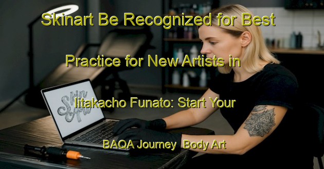 Skinart Be Recognized for Best Practice for New Artists in Iitakacho Funato: Start Your BAQA Journey | Body Art Qualification Authority | BAQA-Japan