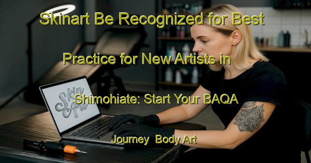 Skinart Be Recognized for Best Practice for New Artists in Shimohiate: Start Your BAQA Journey | Body Art Qualification Authority | BAQA-Japan