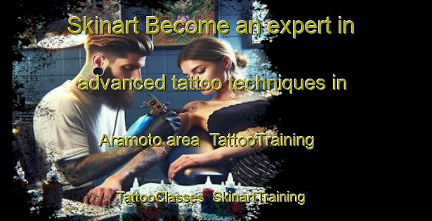 Skinart Become an expert in advanced tattoo techniques in Aramoto area | TattooTraining | TattooClasses | SkinartTraining-Japan