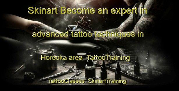 Skinart Become an expert in advanced tattoo techniques in Horooka area | TattooTraining | TattooClasses | SkinartTraining-Japan