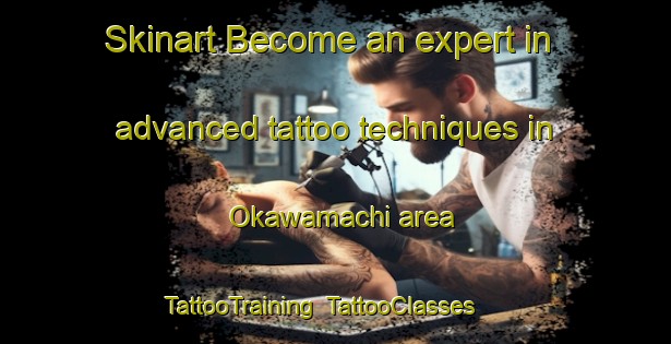 Skinart Become an expert in advanced tattoo techniques in Okawamachi area | TattooTraining | TattooClasses | SkinartTraining-Japan