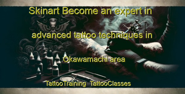 Skinart Become an expert in advanced tattoo techniques in Okawamachi area | TattooTraining | TattooClasses | SkinartTraining-Japan