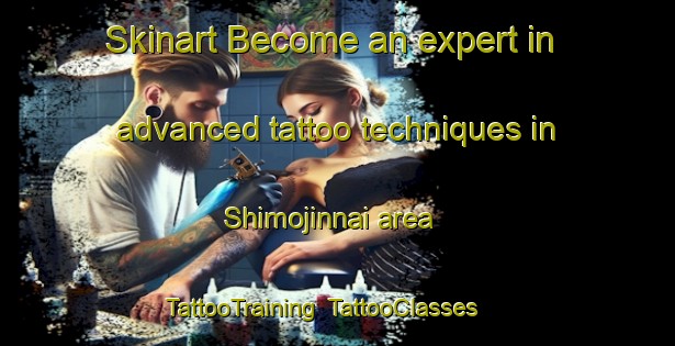Skinart Become an expert in advanced tattoo techniques in Shimojinnai area | TattooTraining | TattooClasses | SkinartTraining-Japan