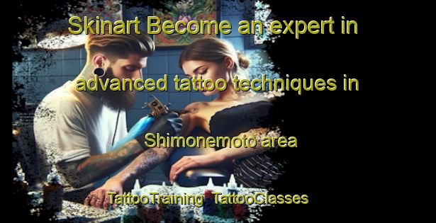 Skinart Become an expert in advanced tattoo techniques in Shimonemoto area | TattooTraining | TattooClasses | SkinartTraining-Japan