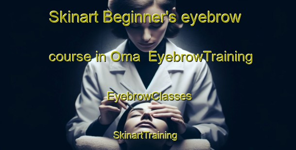 Skinart Beginner's eyebrow course in Oma | EyebrowTraining | EyebrowClasses | SkinartTraining-Japan
