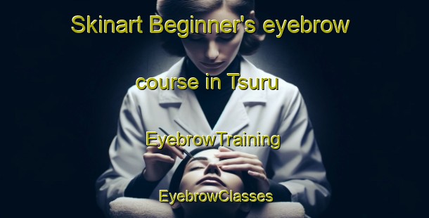 Skinart Beginner's eyebrow course in Tsuru | EyebrowTraining | EyebrowClasses | SkinartTraining-Japan
