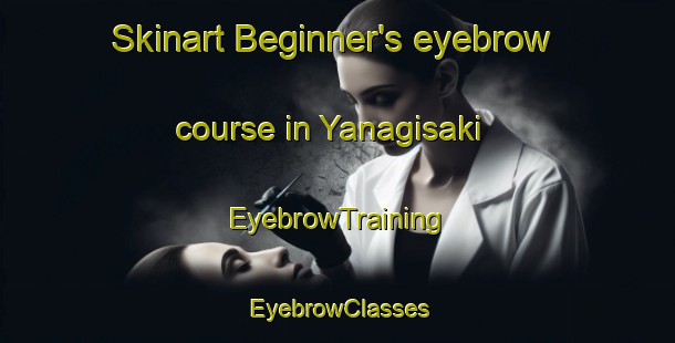 Skinart Beginner's eyebrow course in Yanagisaki | EyebrowTraining | EyebrowClasses | SkinartTraining-Japan