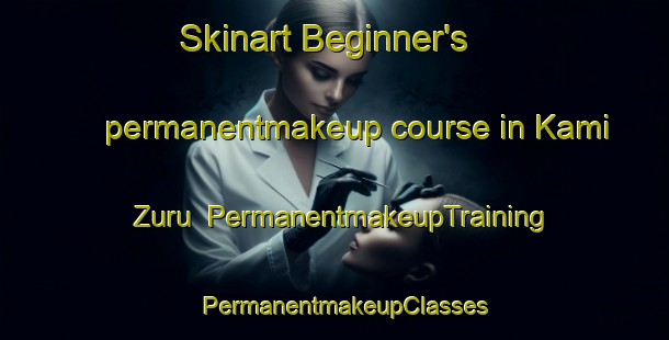 Skinart Beginner's permanentmakeup course in Kami Zuru | PermanentmakeupTraining | PermanentmakeupClasses | SkinartTraining-Japan