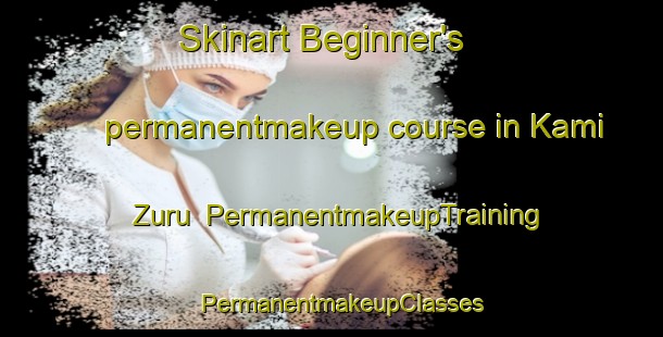 Skinart Beginner's permanentmakeup course in Kami Zuru | PermanentmakeupTraining | PermanentmakeupClasses | SkinartTraining-Japan
