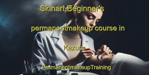 Skinart Beginner's permanentmakeup course in Kazura | PermanentmakeupTraining | PermanentmakeupClasses | SkinartTraining-Japan