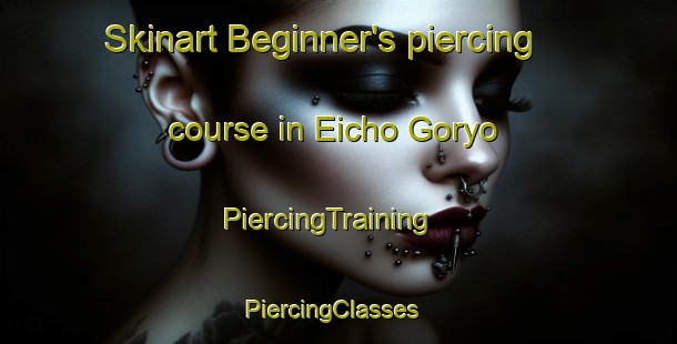Skinart Beginner's piercing course in Eicho Goryo | PiercingTraining | PiercingClasses | SkinartTraining-Japan
