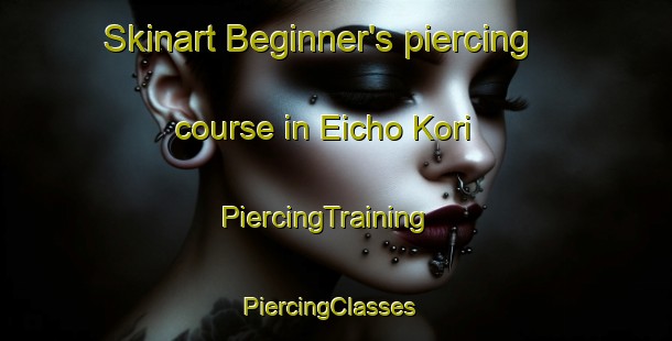 Skinart Beginner's piercing course in Eicho Kori | PiercingTraining | PiercingClasses | SkinartTraining-Japan