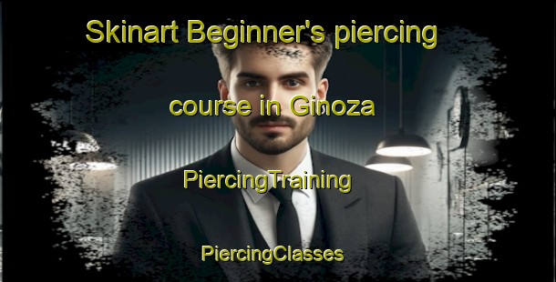 Skinart Beginner's piercing course in Ginoza | PiercingTraining | PiercingClasses | SkinartTraining-Japan