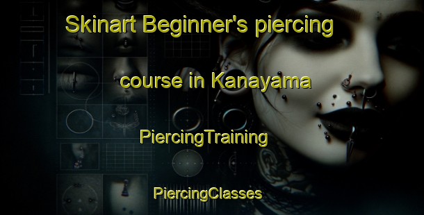 Skinart Beginner's piercing course in Kanayama | PiercingTraining | PiercingClasses | SkinartTraining-Japan