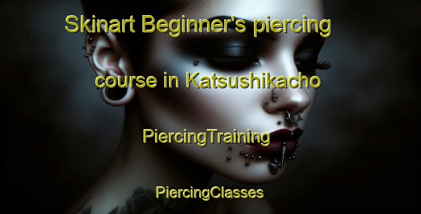 Skinart Beginner's piercing course in Katsushikacho | #PiercingTraining #PiercingClasses #SkinartTraining-Japan