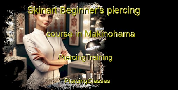 Skinart Beginner's piercing course in Makinohama | PiercingTraining | PiercingClasses | SkinartTraining-Japan