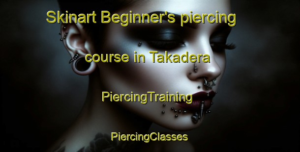 Skinart Beginner's piercing course in Takadera | #PiercingTraining #PiercingClasses #SkinartTraining-Japan