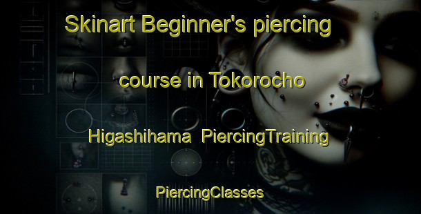 Skinart Beginner's piercing course in Tokorocho Higashihama | #PiercingTraining #PiercingClasses #SkinartTraining-Japan