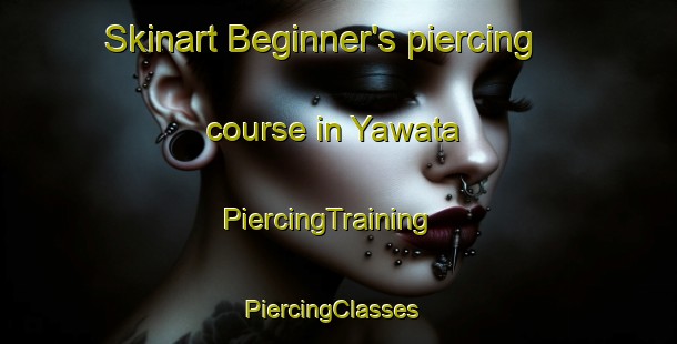 Skinart Beginner's piercing course in Yawata | PiercingTraining | PiercingClasses | SkinartTraining-Japan