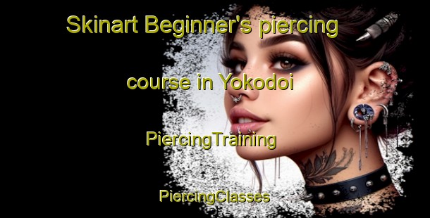 Skinart Beginner's piercing course in Yokodoi | #PiercingTraining #PiercingClasses #SkinartTraining-Japan