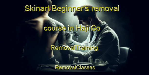 Skinart Beginner's removal course in Haji Go | RemovalTraining | RemovalClasses | SkinartTraining-Japan