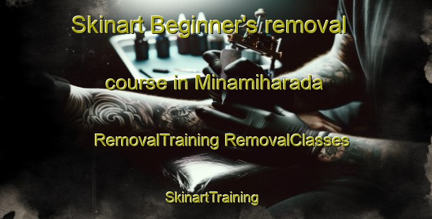 Skinart Beginner's removal course in Minamiharada | #RemovalTraining #RemovalClasses #SkinartTraining-Japan