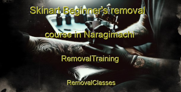 Skinart Beginner's removal course in Naragimachi | RemovalTraining | RemovalClasses | SkinartTraining-Japan