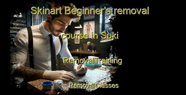 Skinart Beginner's removal course in Suki | RemovalTraining | RemovalClasses | SkinartTraining-Japan