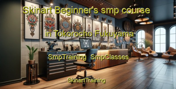 Skinart Beginner's smp course in Tokorocho Fukuyama | SmpTraining | SmpClasses | SkinartTraining-Japan