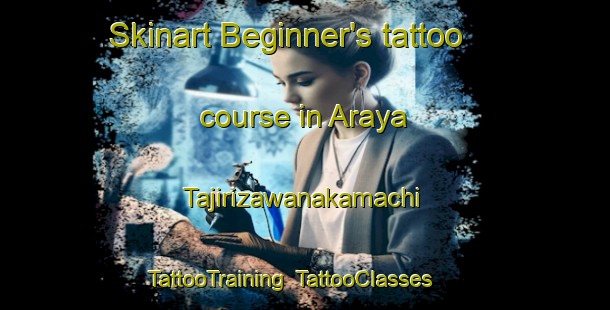 Skinart Beginner's tattoo course in Araya Tajirizawanakamachi | TattooTraining | TattooClasses | SkinartTraining-Japan