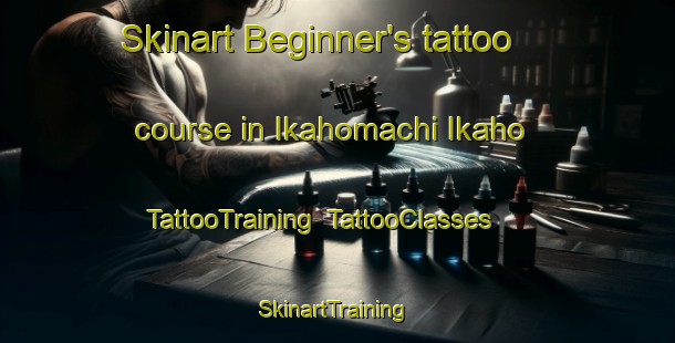 Skinart Beginner's tattoo course in Ikahomachi Ikaho | TattooTraining | TattooClasses | SkinartTraining-Japan