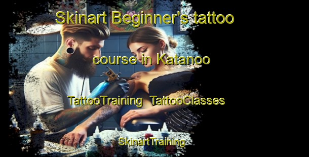 Skinart Beginner's tattoo course in Katanoo | TattooTraining | TattooClasses | SkinartTraining-Japan