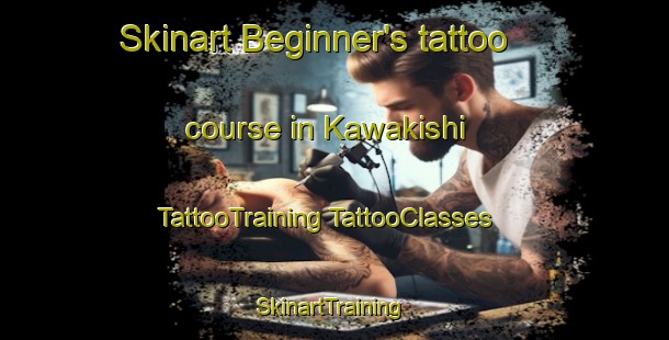 Skinart Beginner's tattoo course in Kawakishi | #TattooTraining #TattooClasses #SkinartTraining-Japan