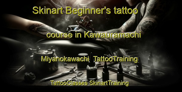 Skinart Beginner's tattoo course in Kawauramachi Miyanokawachi | #TattooTraining #TattooClasses #SkinartTraining-Japan