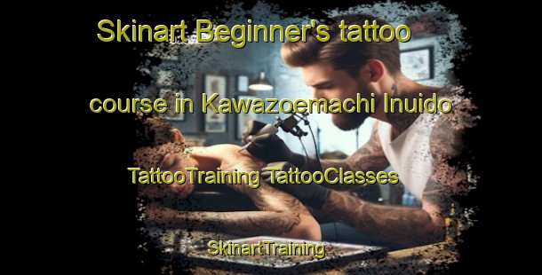 Skinart Beginner's tattoo course in Kawazoemachi Inuido | #TattooTraining #TattooClasses #SkinartTraining-Japan