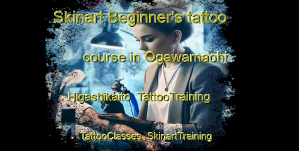 Skinart Beginner's tattoo course in Ogawamachi Higashikaito | TattooTraining | TattooClasses | SkinartTraining-Japan